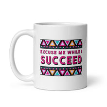 Load image into Gallery viewer, Excuse Me While I Succeed White glossy mug