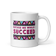 Load image into Gallery viewer, Excuse Me While I Succeed White glossy mug