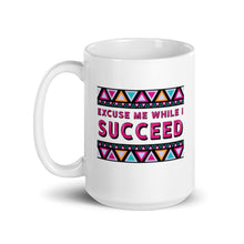 Load image into Gallery viewer, Excuse Me While I Succeed White glossy mug