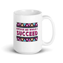 Load image into Gallery viewer, Excuse Me While I Succeed White glossy mug