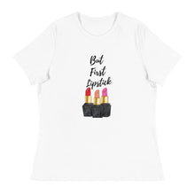 Load image into Gallery viewer, &quot;But First Lipstick&quot; Women&#39;s Relaxed T-Shirt
